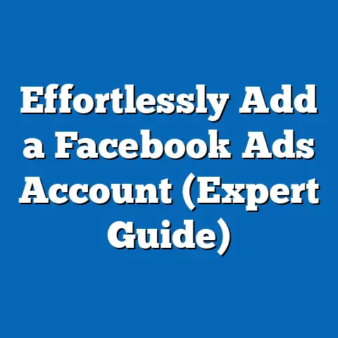 Effortlessly Add a Facebook Ads Account  (Expert Guide)