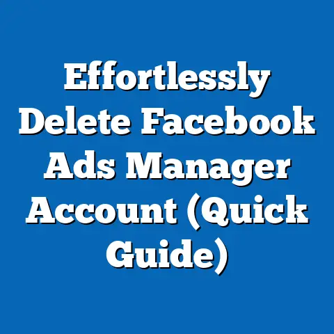 Effortlessly Delete Facebook Ads Manager Account  (Quick Guide)