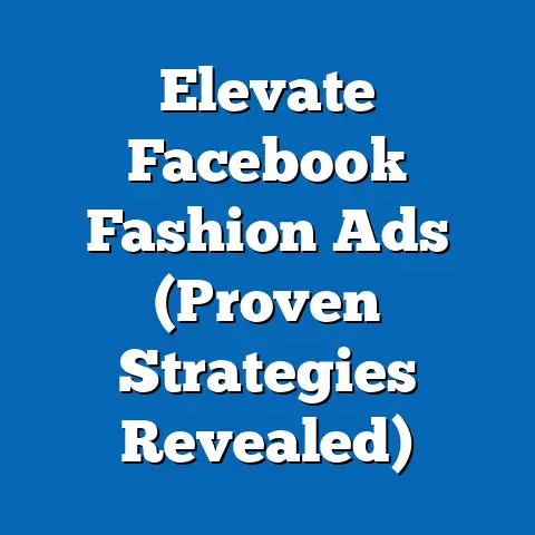 Elevate Facebook Fashion Ads  (Proven Strategies Revealed)