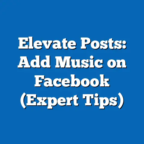 Elevate Posts: Add Music on Facebook  (Expert Tips)
