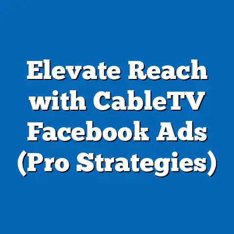 Elevate Reach with CableTV Facebook Ads  (Pro Strategies)