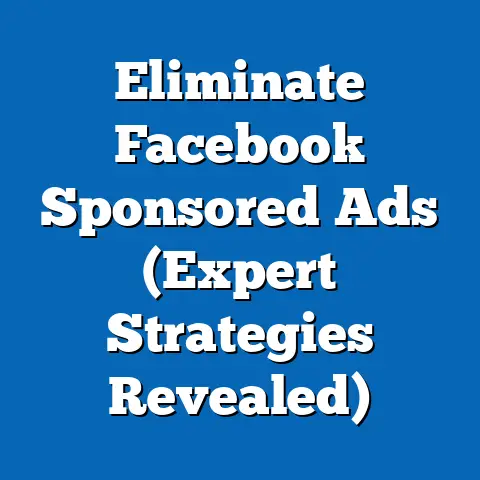 Eliminate Facebook Sponsored Ads  (Expert Strategies Revealed)