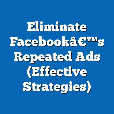Eliminate Facebookâ€™s Repeated Ads  (Effective Strategies)