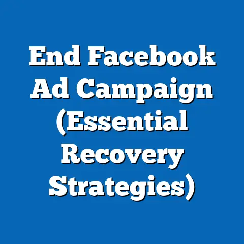 End Facebook Ad Campaign  (Essential Recovery Strategies)