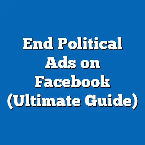 End Political Ads on Facebook  (Ultimate Guide)