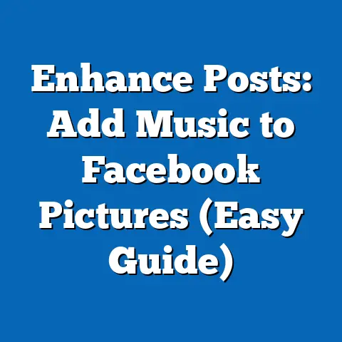 Enhance Posts: Add Music to Facebook Pictures  (Easy Guide)