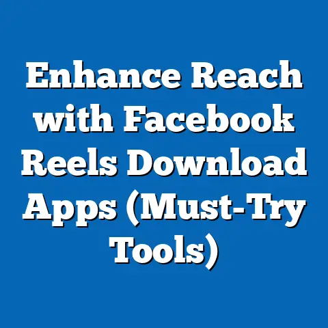 Enhance Reach with Facebook Reels Download Apps  (Must-Try Tools)