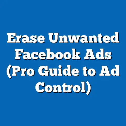 Erase Unwanted Facebook Ads  (Pro Guide to Ad Control)