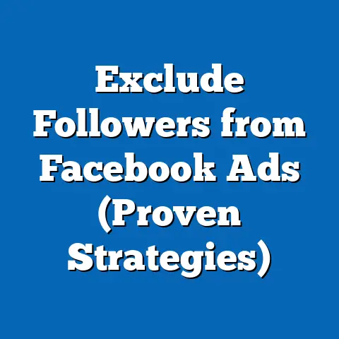 Exclude Followers from Facebook Ads  (Proven Strategies)