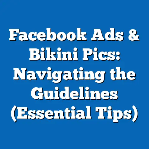 Facebook Ads & Bikini Pics: Navigating the Guidelines  (Essential Tips)