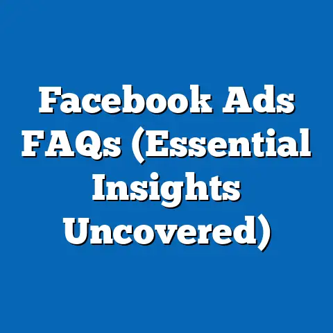 Facebook Ads FAQs  (Essential Insights Uncovered)