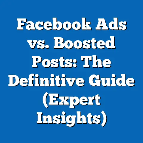 Facebook Ads vs. Boosted Posts: The Definitive Guide  (Expert Insights)