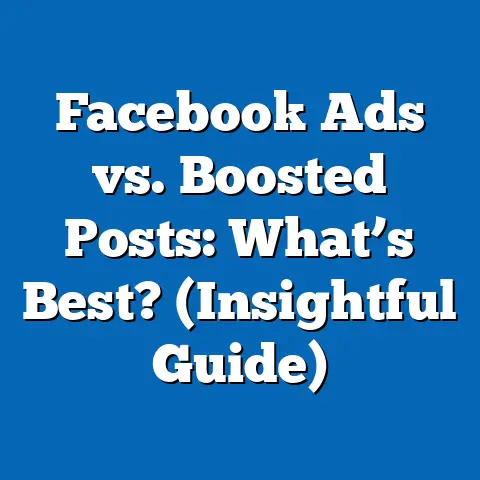 Facebook Ads vs. Boosted Posts: What’s Best?  (Insightful Guide)
