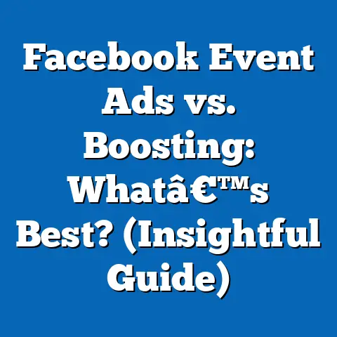 Facebook Event Ads vs. Boosting: Whatâ€™s Best?  (Insightful Guide)