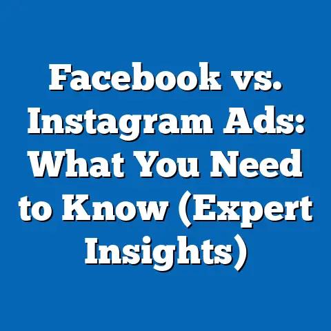 Facebook vs. Instagram Ads: What You Need to Know  (Expert Insights)