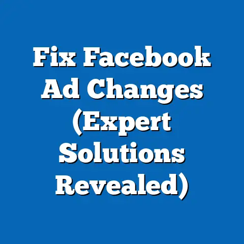 Fix Facebook Ad Changes  (Expert Solutions Revealed)