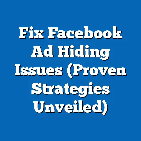 Fix Facebook Ad Hiding Issues  (Proven Strategies Unveiled)
