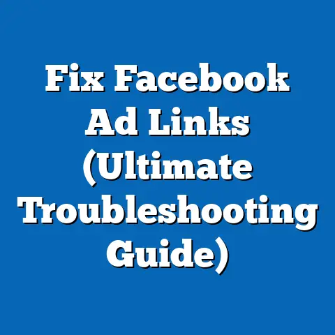 Fix Facebook Ad Links  (Ultimate Troubleshooting Guide)