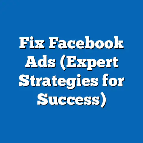 Fix Facebook Ads  (Expert Strategies for Success)