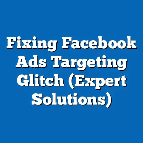 Fixing Facebook Ads Targeting Glitch  (Expert Solutions)