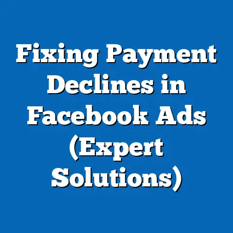 Fixing Payment Declines in Facebook Ads  (Expert Solutions)