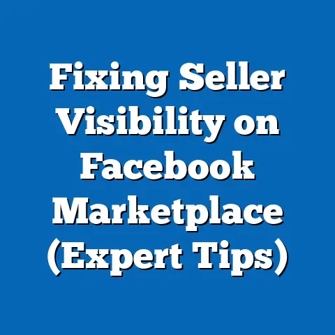 Fixing Seller Visibility on Facebook Marketplace  (Expert Tips)