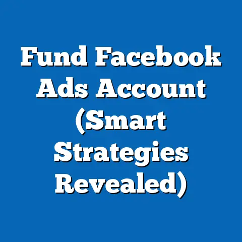 Fund Facebook Ads Account  (Smart Strategies Revealed)