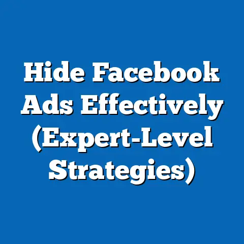 Hide Facebook Ads Effectively  (Expert-Level Strategies)