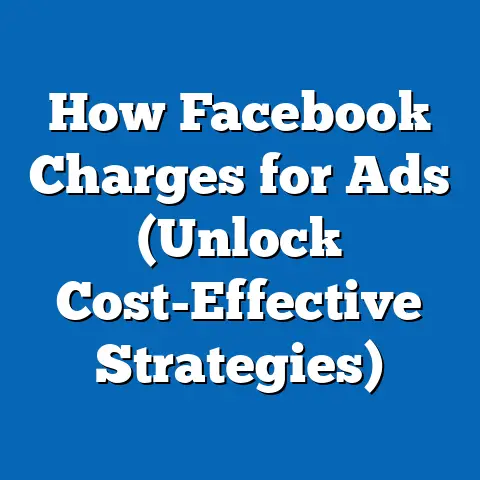 How Facebook Charges for Ads  (Unlock Cost-Effective Strategies)