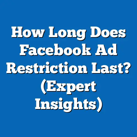 How Long Does Facebook Ad Restriction Last?  (Expert Insights)