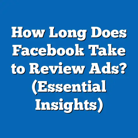 How Long Does Facebook Take to Review Ads?  (Essential Insights)
