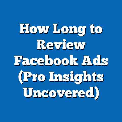 How Long to Review Facebook Ads  (Pro Insights Uncovered)