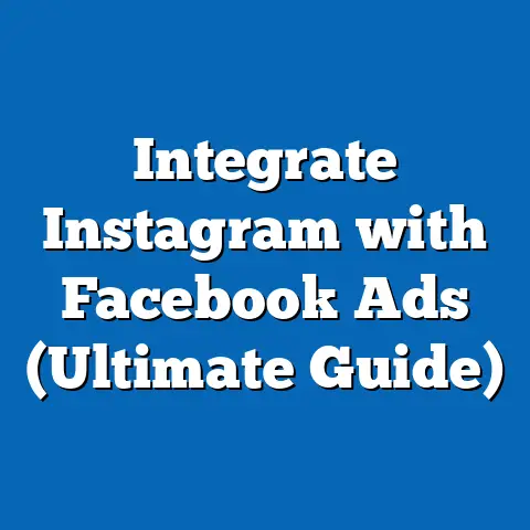 Integrate Instagram with Facebook Ads  (Ultimate Guide)