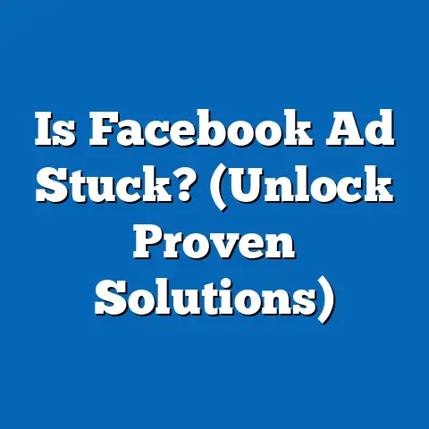 Is Facebook Ad Stuck?  (Unlock Proven Solutions)