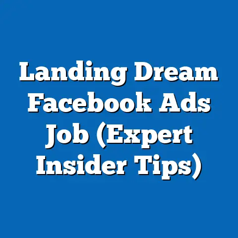 Landing Dream Facebook Ads Job  (Expert Insider Tips)