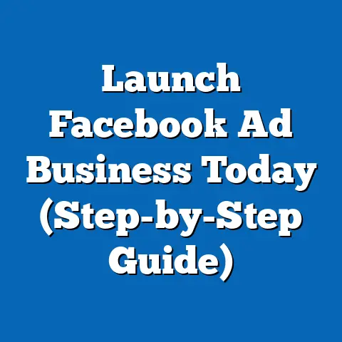 Launch Facebook Ad Business Today  (Step-by-Step Guide)