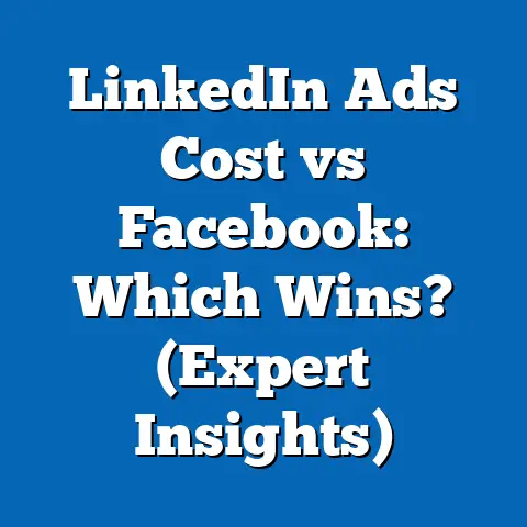 LinkedIn Ads Cost vs Facebook: Which Wins?  (Expert Insights)