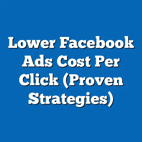 Lower Facebook Ads Cost Per Click  (Proven Strategies)