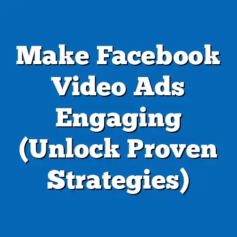 Make Facebook Video Ads Engaging  (Unlock Proven Strategies)