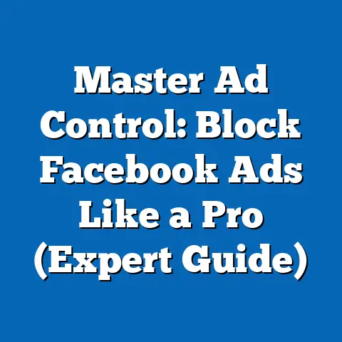 Master Ad Control: Block Facebook Ads Like a Pro  (Expert Guide)