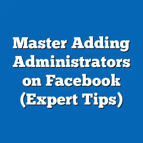 Master Adding Administrators on Facebook  (Expert Tips)