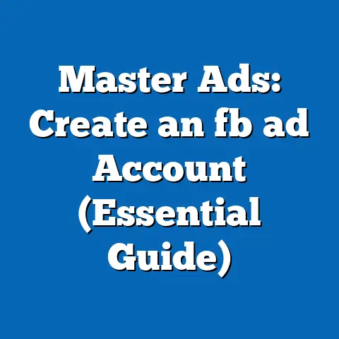 Master Ads: Create an fb ad Account (Essential Guide)