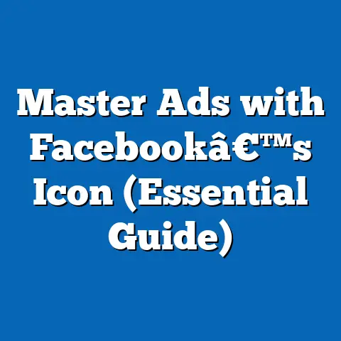 Master Ads with Facebookâ€™s Icon  (Essential Guide)