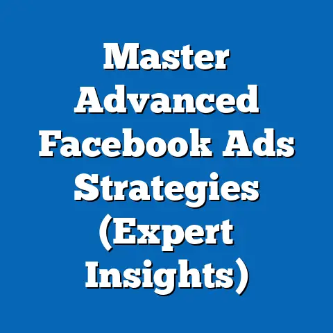 Master Advanced Facebook Ads Strategies  (Expert Insights)