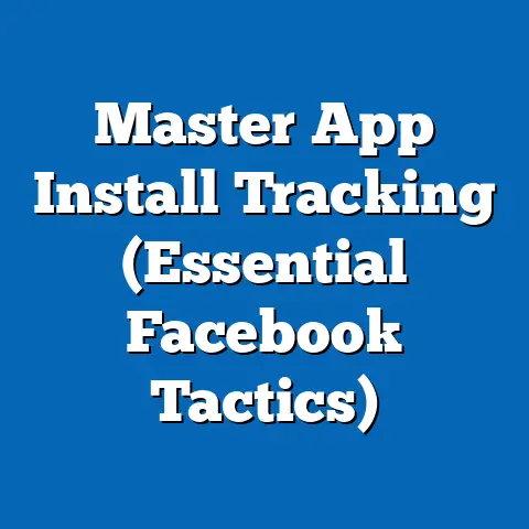 Master App Install Tracking  (Essential Facebook Tactics)
