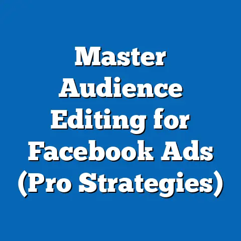 Master Audience Editing for Facebook Ads  (Pro Strategies)