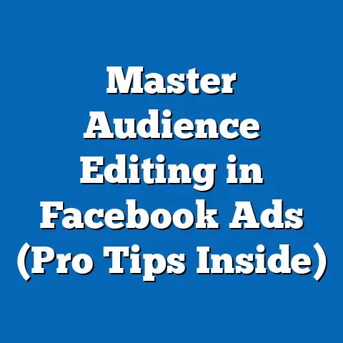 Master Audience Editing in Facebook Ads  (Pro Tips Inside)