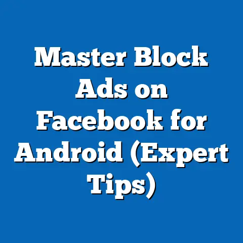 Master Block Ads on Facebook for Android  (Expert Tips)