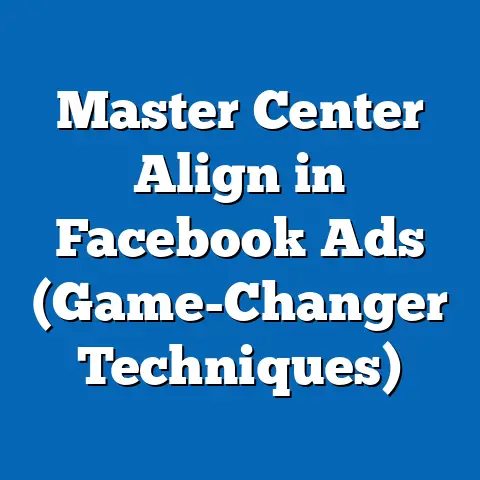 Master Center Align in Facebook Ads  (Game-Changer Techniques)