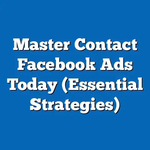 Master Contact Facebook Ads Today  (Essential Strategies)